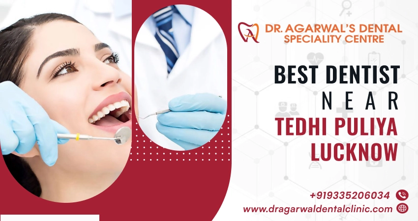 Best Dentist Near Tedhi Pulia, Lucknow