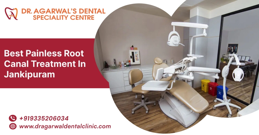 Best Painless Root Canal Treatment in Jankipuram
